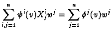 $\displaystyle \sum_{i,j=1}^n \psi^i(v) X^i_j w^j = \sum_{j=1}^n \phi^j(v) w^j
$