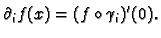 $\displaystyle {\partial _i f }(x) = (f\circ\gamma_i)'(0).
$