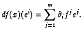 $\displaystyle df(x)(e^i) = \sum_{j=1}^m \partial _i f^j e^j.
$