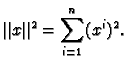 $\displaystyle \Vert x\Vert^2 =\sum_{i=1}^n (x^i)^2.
$