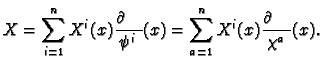 $\displaystyle X= \sum_{i=1}^n X^i(x) \frac{\partial\phantom{\psi^i}}{\psi^i}(x)
=\sum_{a=1}^n X^i(x) \frac{\partial\phantom{\chi^a}}{\chi^a}(x).
$