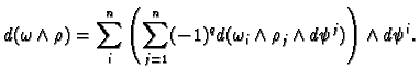 $\displaystyle d(\omega\wedge \rho) =\sum_i^n \left(
\sum_{j=1}^n (-1)^q d(\omega_i\wedge\rho_j\wedge
d\psi^j)\right)\wedge d\psi^i.
$