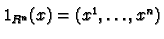 $ 1_{R^n}(x) = (x^1, \dots, x^n)$