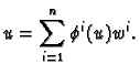$\displaystyle u = \sum_{i=1}^n \phi^i(u) w^i.
$
