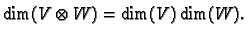 $\displaystyle \dim(V\otimes W) = \dim(V)\dim(W).
$